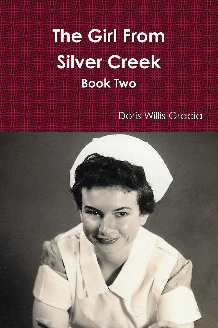 Doris Willis Gracia The Girl From Silver Creek Book Two