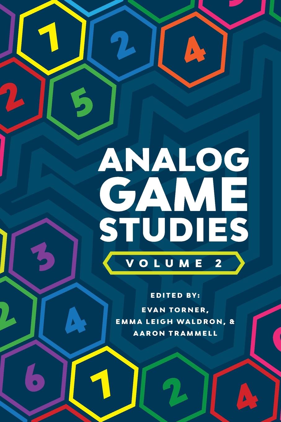 Aaron Trammell, Evan Torner, Emma Leigh Waldron Analog Game Studies. Volume II Aaron Trammell, Evan Torner, Emma Leigh Waldron Analog Game Studies. Volume II