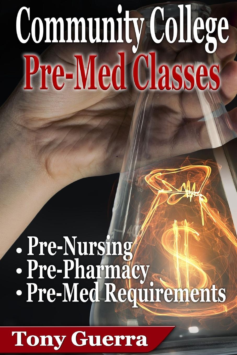 Community College PreMed Classes. Pre-Nursing, Pre-Pharmacy, and Pre-Med Requirements