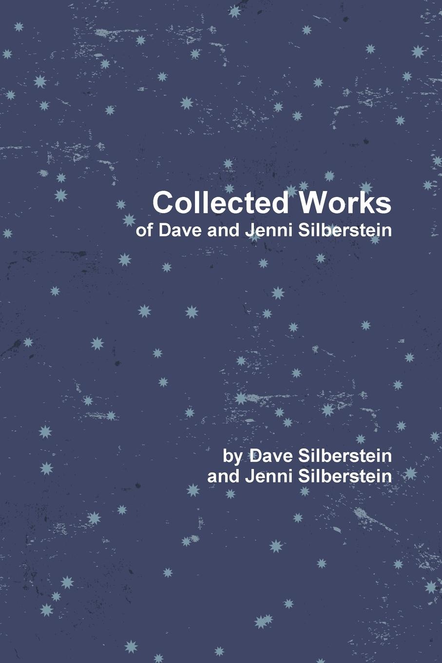 Collected Works of Dave and Jenni Silberstein