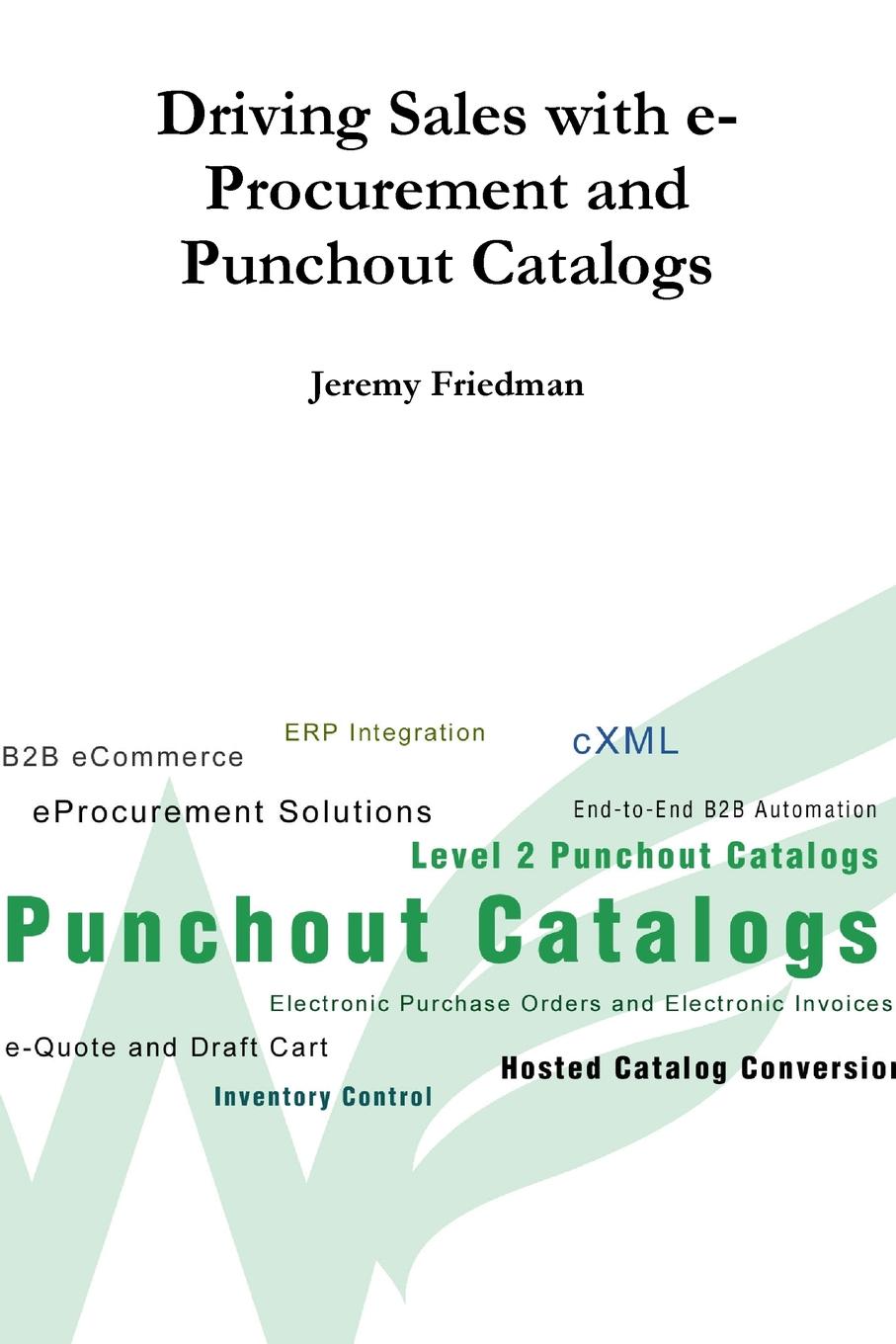 Jeremy Friedman Driving Sales with e-Procurement and Punchout Catalogs