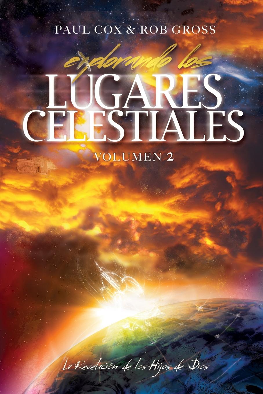 Explorando los Lugares Celestiales - Volumen 2. La Revelacion de los Hijos de Dios