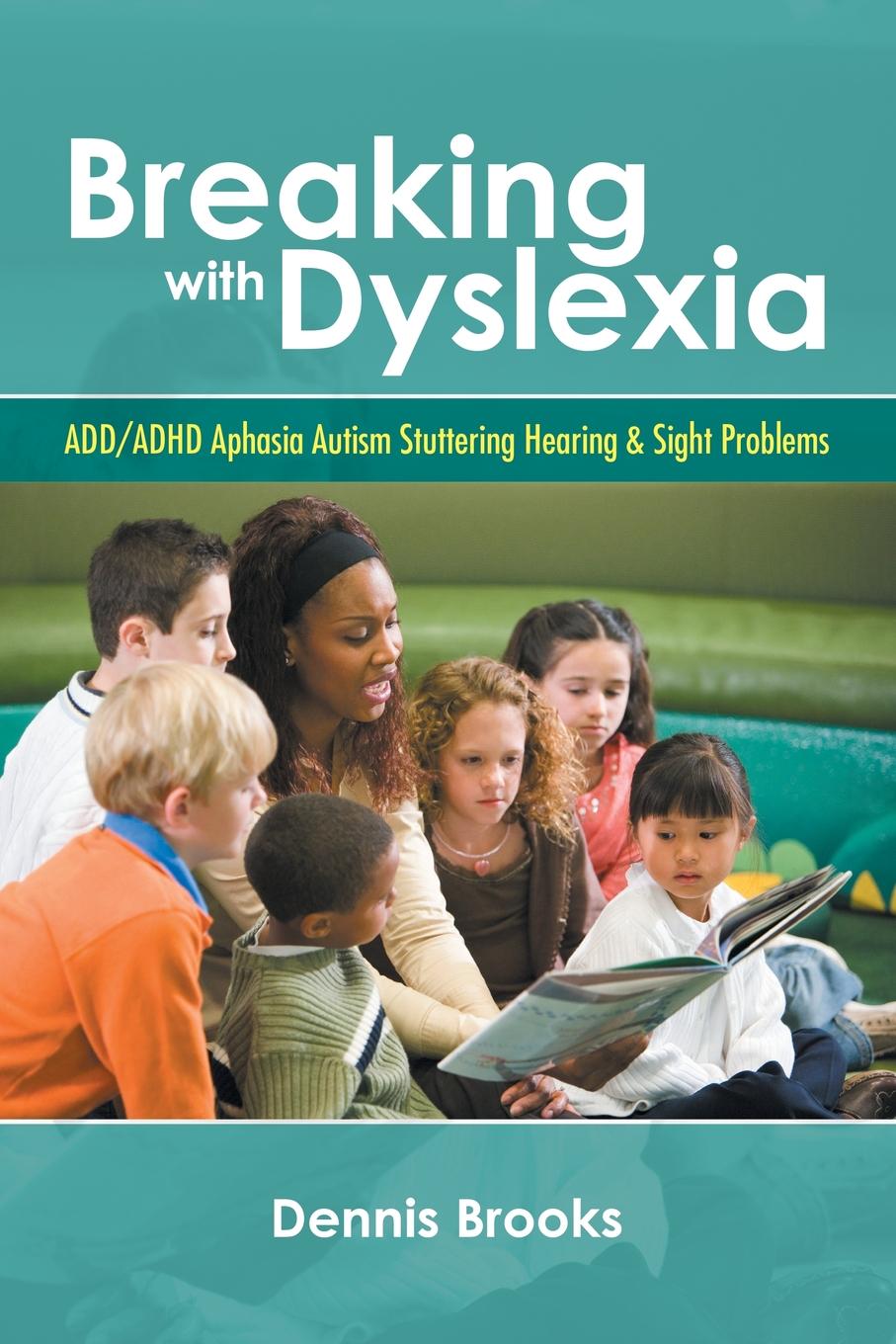 фото Breaking With Dyslexia. ADD/ADHD Aphasia Autism Stuttering Hearing . Sight Problems