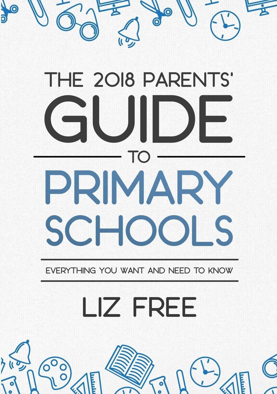 The 2018 Parents. Guide to Primary Schools