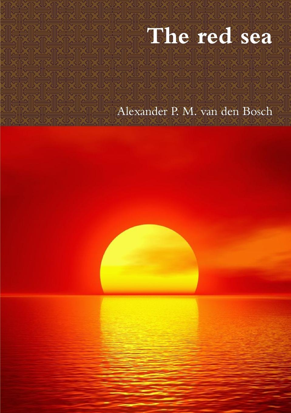 Alexander P. M. van den Bosch The red sea