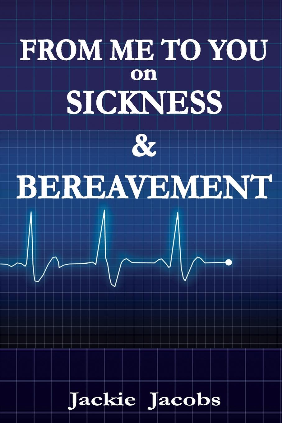 From Me to You on Sickness . Bereavement