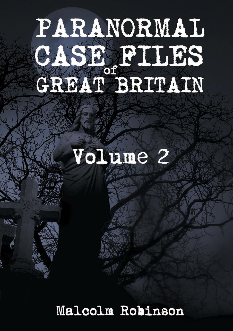 Paranormal Case Files of Great Britain  (Volume 2)