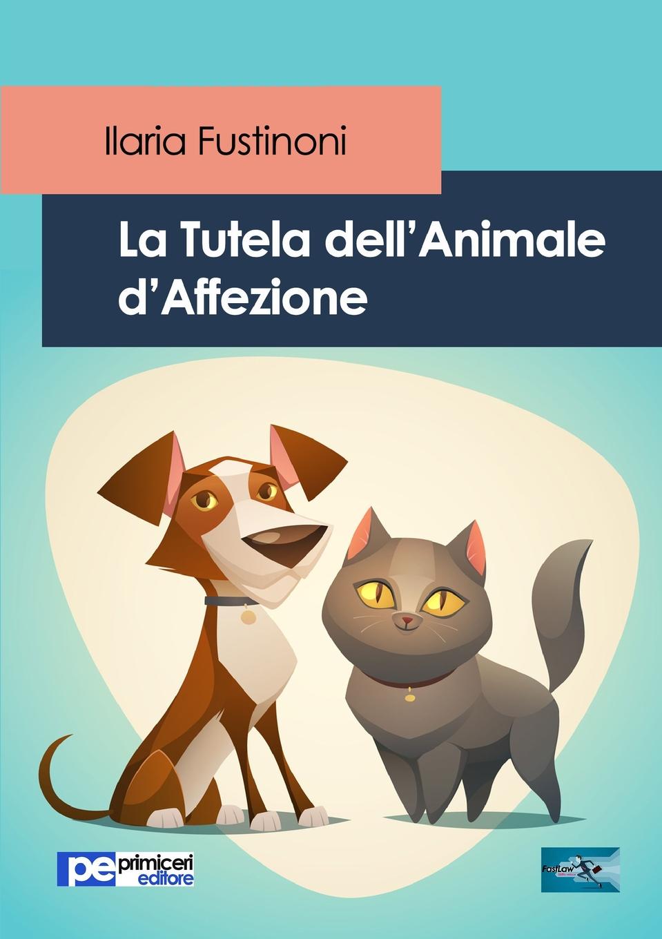 Ilaria Fustinoni La Tutela dell.Animale d.Affezione