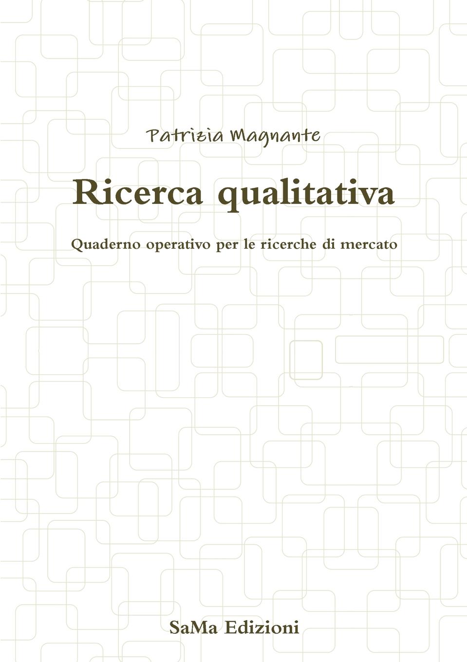 Ricerca qualitativa. Quaderno operativo per le ricerche di mercato