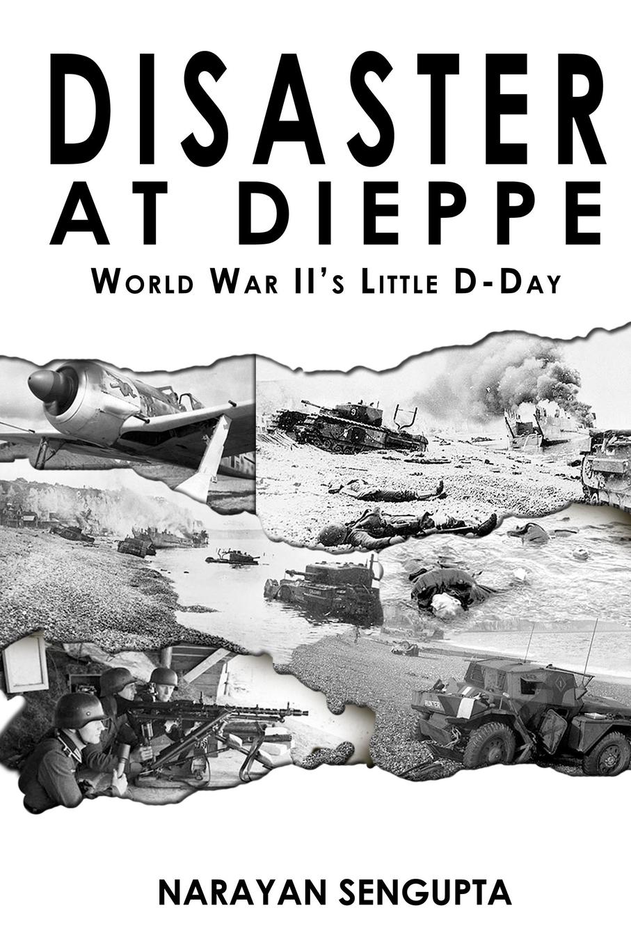 Disaster at Dieppe. World War II.s Little D-Day