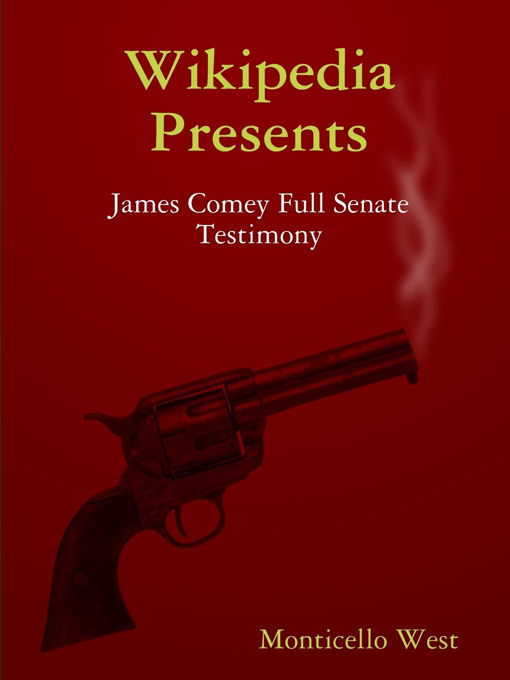 Wikipedia Presents. James Comey Full Senate Testimony