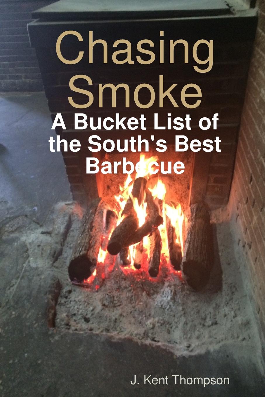 фото Chasing Smoke. A Bucket List of the South.s Best Barbecue