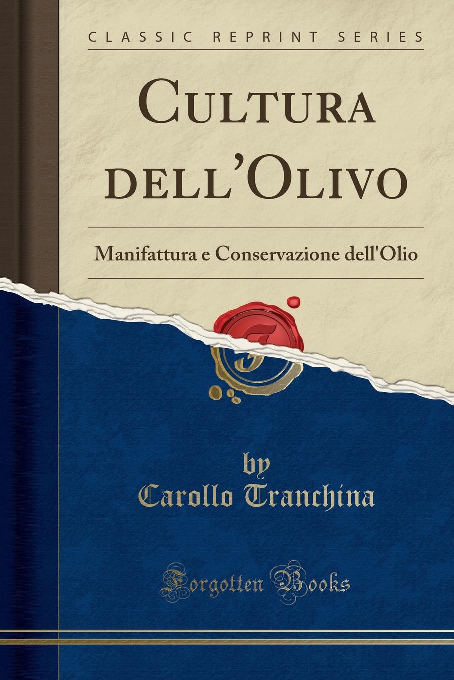 Carollo Tranchina Cultura dell.Olivo. Manifattura e Conservazione dell.Olio (Classic Reprint)