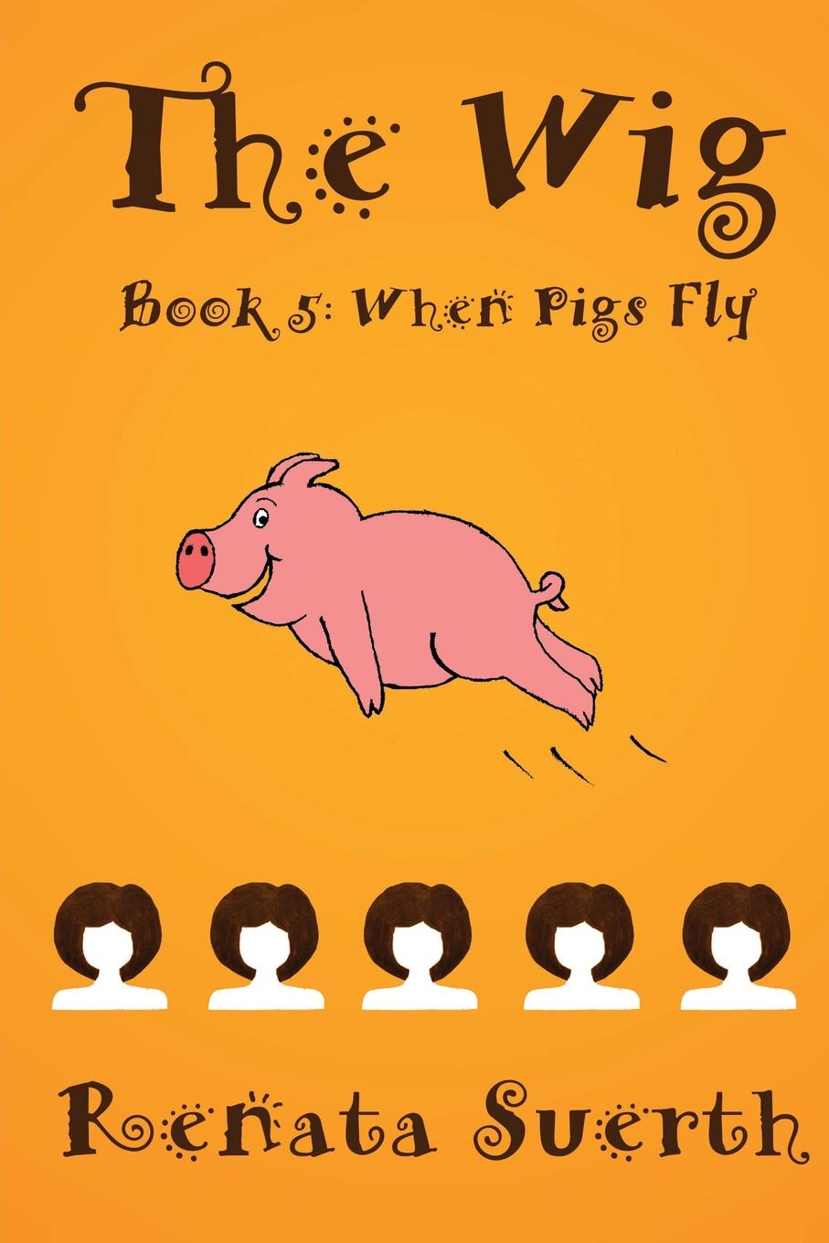 фото THE WIG. When Pigs Fly (Book 5)