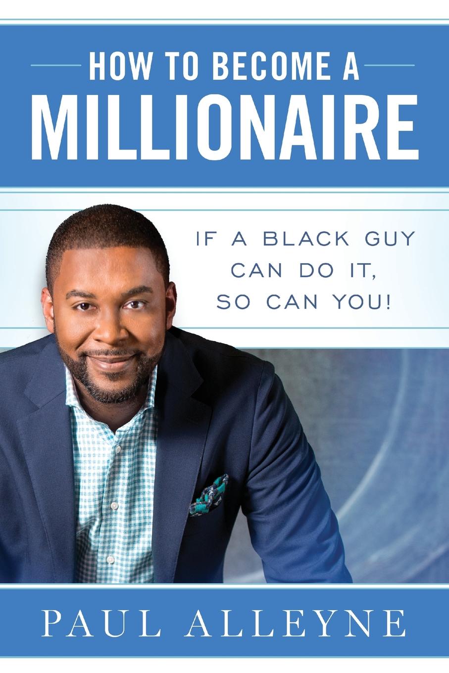 фото How To Become A Millionaire. If A Black Guy Can Do It, So Can You.