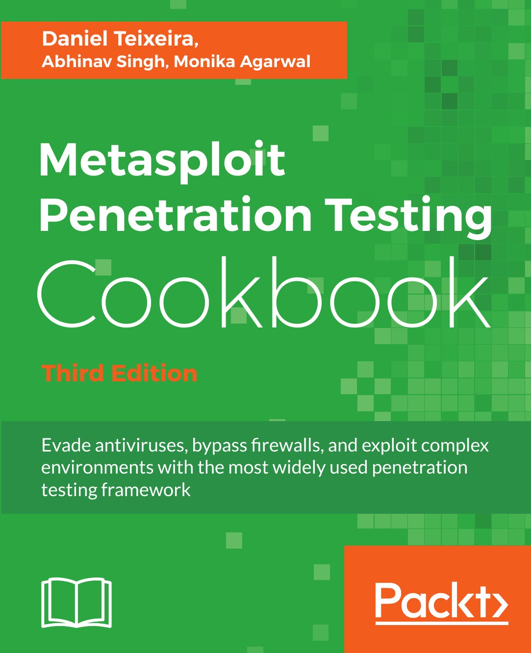 Daniel Teixeira, Abhinav Singh, Monika Agarwal Metasploit Penetration Testing Cookbook - Third Edition