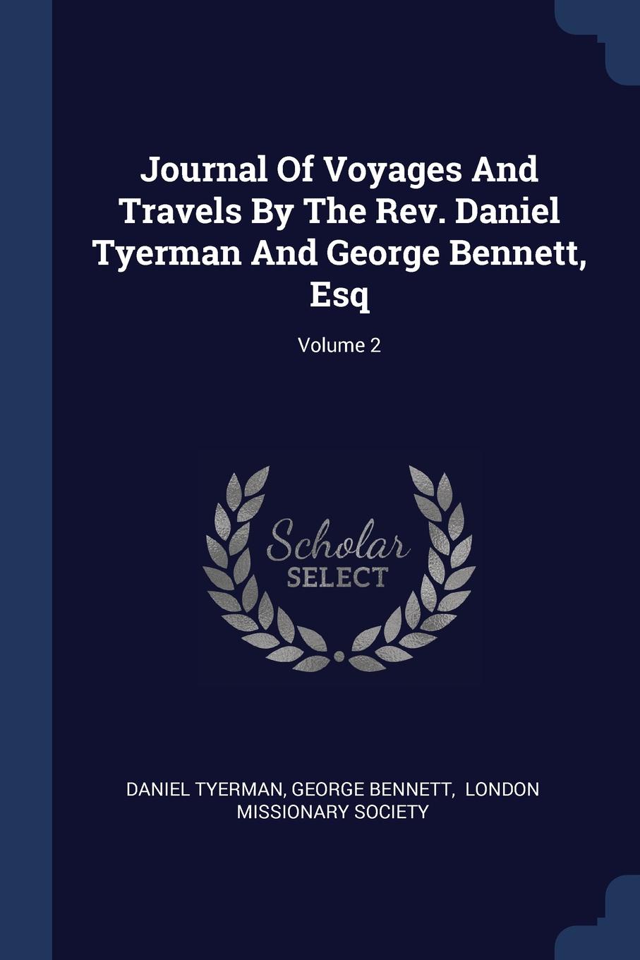 Journal Of Voyages And Travels By The Rev. Daniel Tyerman And George Bennett, Esq; Volume 2