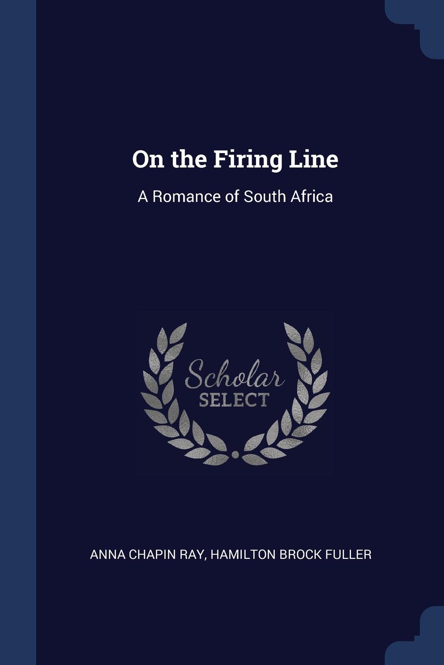 On the Firing Line. A Romance of South Africa