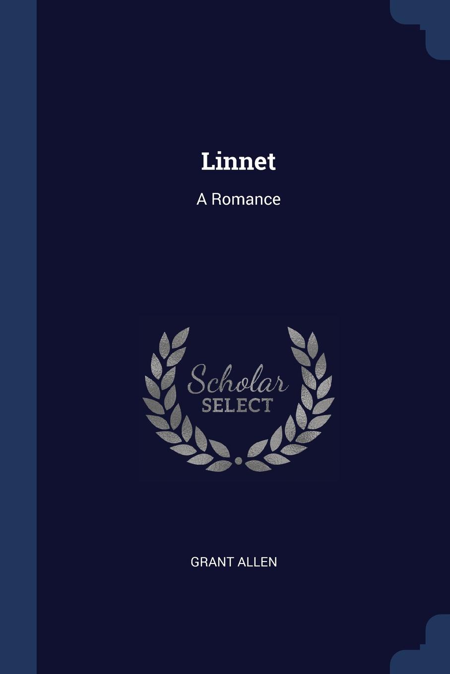 Linnet. A Romance. Grant Allen Linnet. A Romance. Grant Allen
