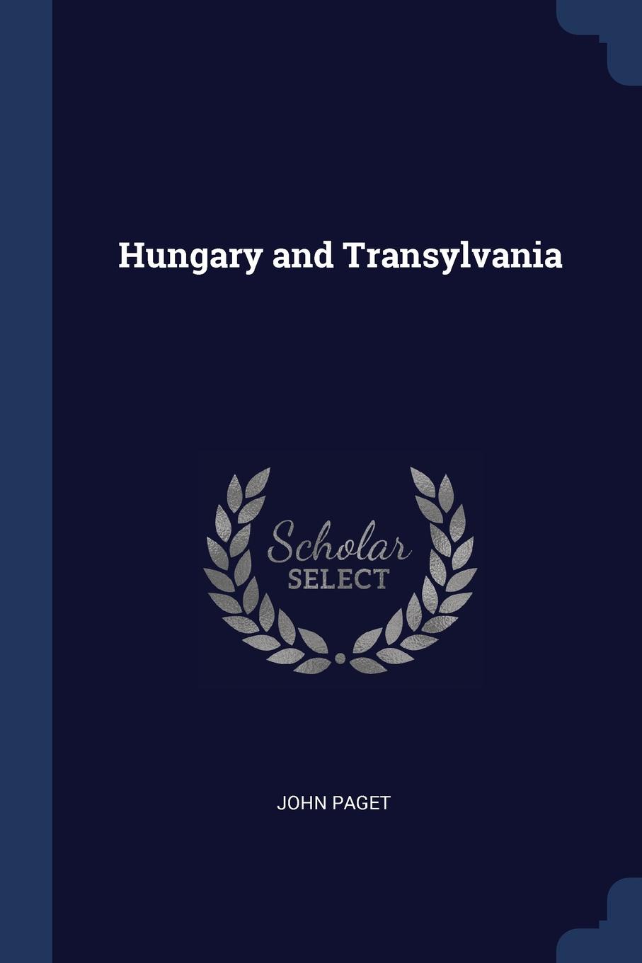 Hungary and Transylvania. JOHN PAGET Hungary and Transylvania. JOHN PAGET