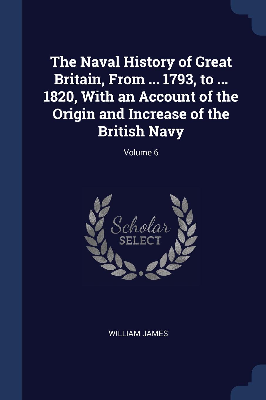 The Naval History of Great Britain, From ... 1793, to ... 1820, With an Account of the Origin and Increase of the British Navy; Volume 6