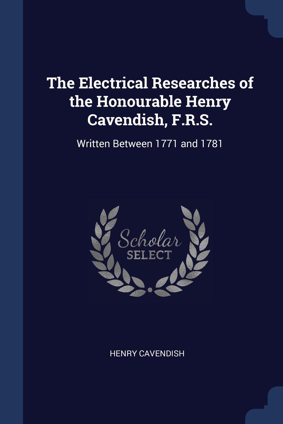 фото The Electrical Researches of the Honourable Henry Cavendish, F.R.S. Written Between 1771 and 1781