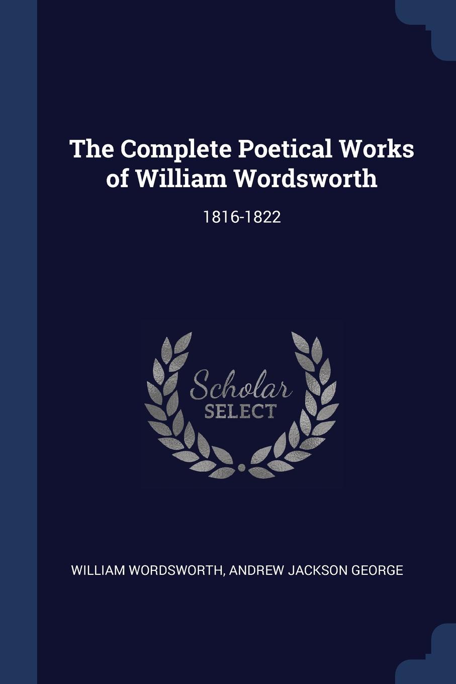 The Complete Poetical Works of William Wordsworth. 1816-1822