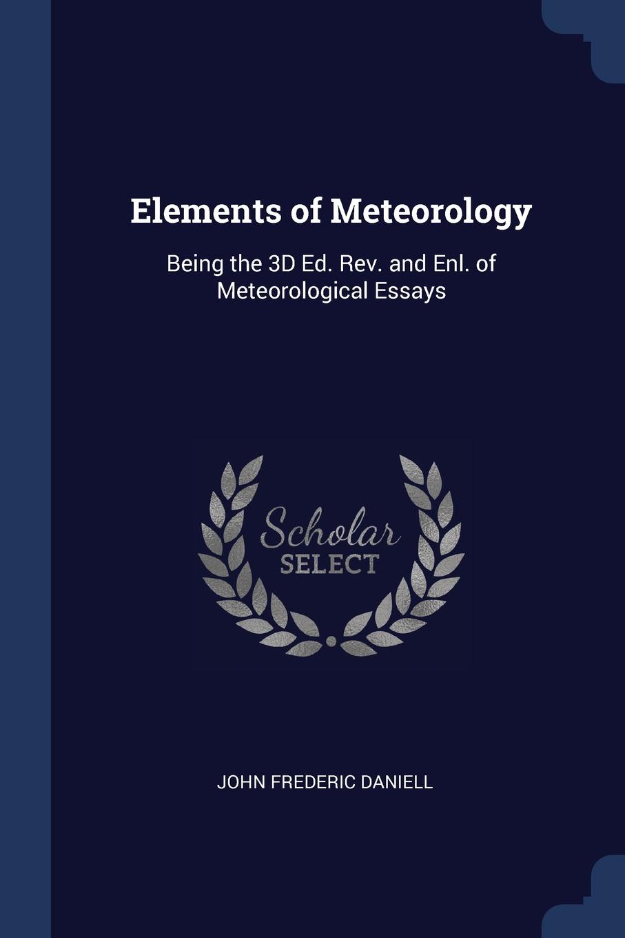 фото Elements of Meteorology. Being the 3D Ed. Rev. and Enl. of Meteorological Essays