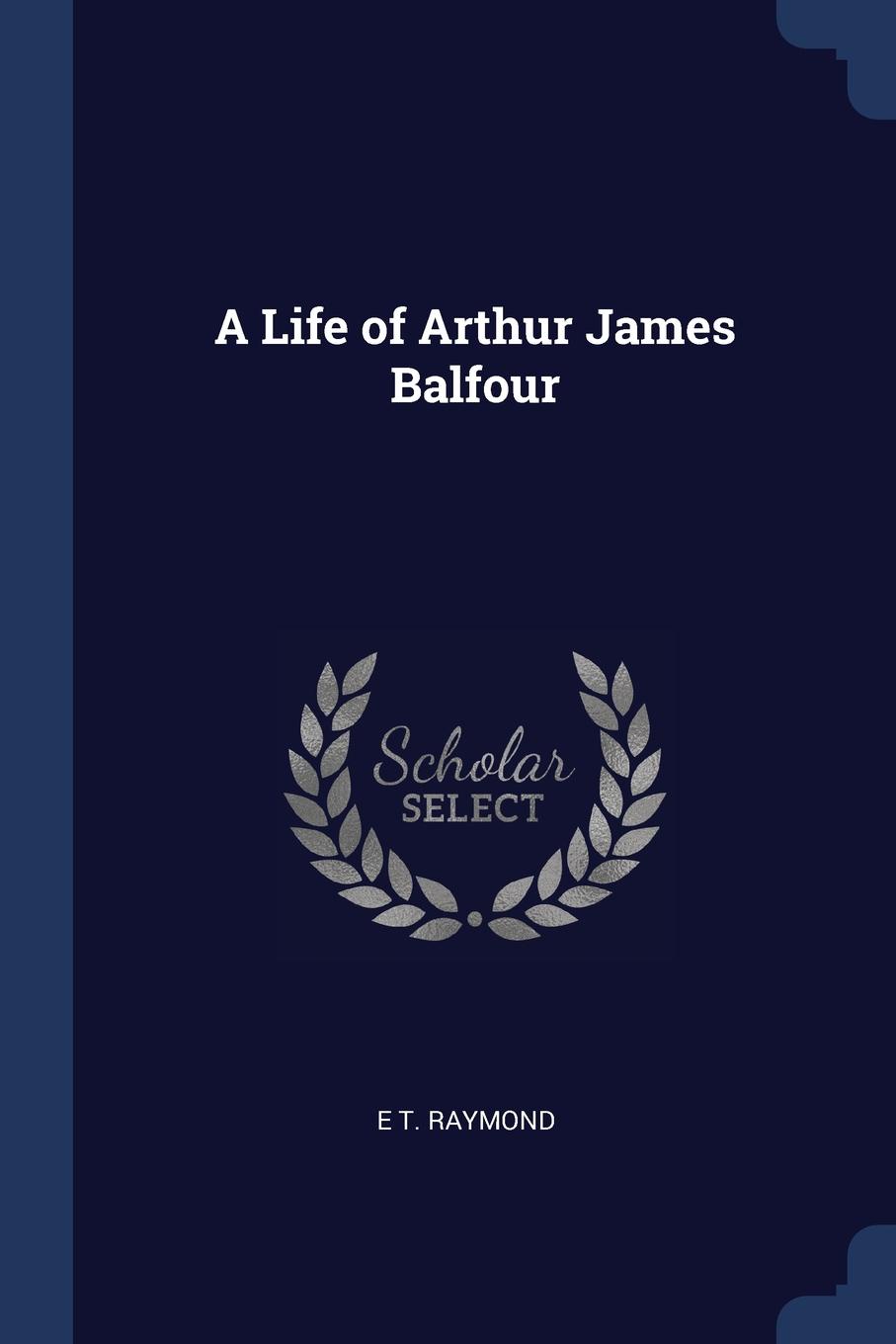 A Life of Arthur James Balfour