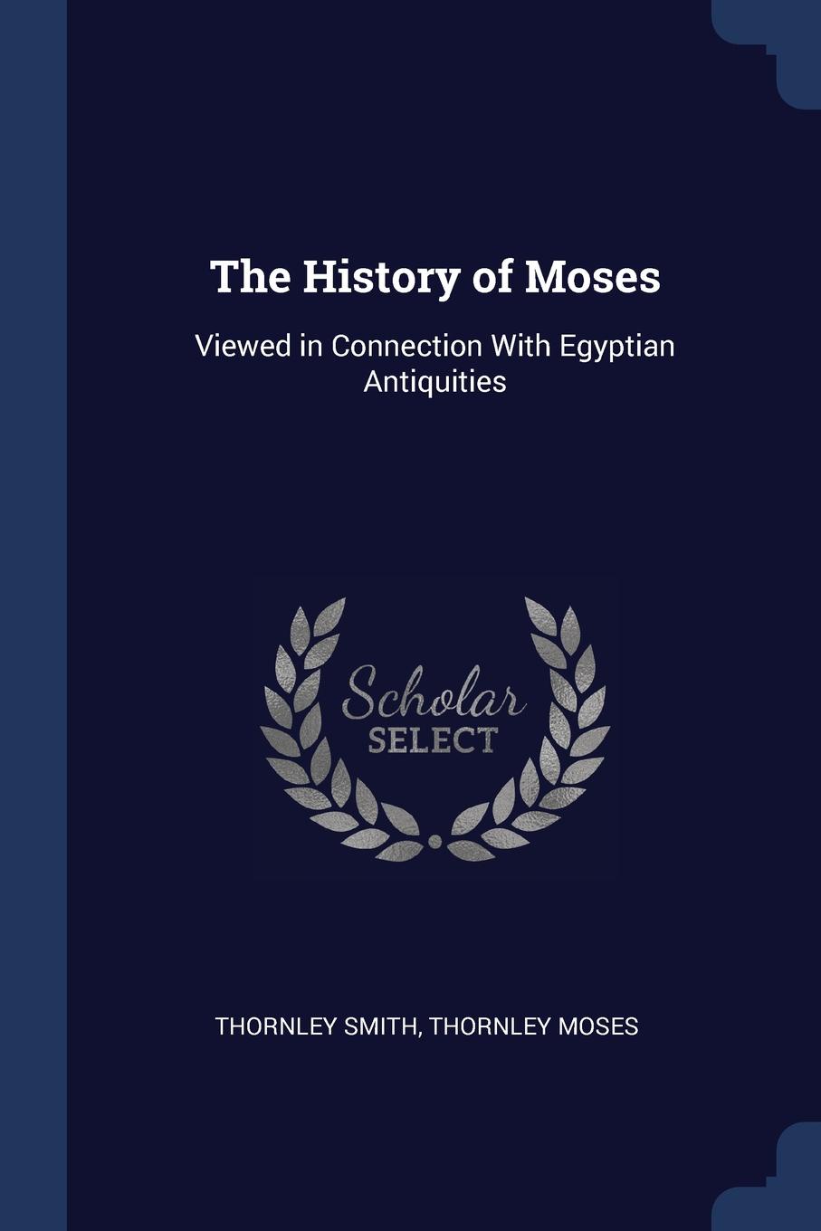 The History of Moses. Viewed in Connection With Egyptian Antiquities