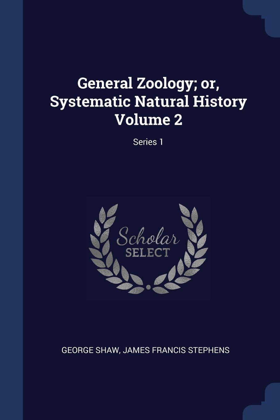 General Zoology; or, Systematic Natural History Volume 2; Series 1