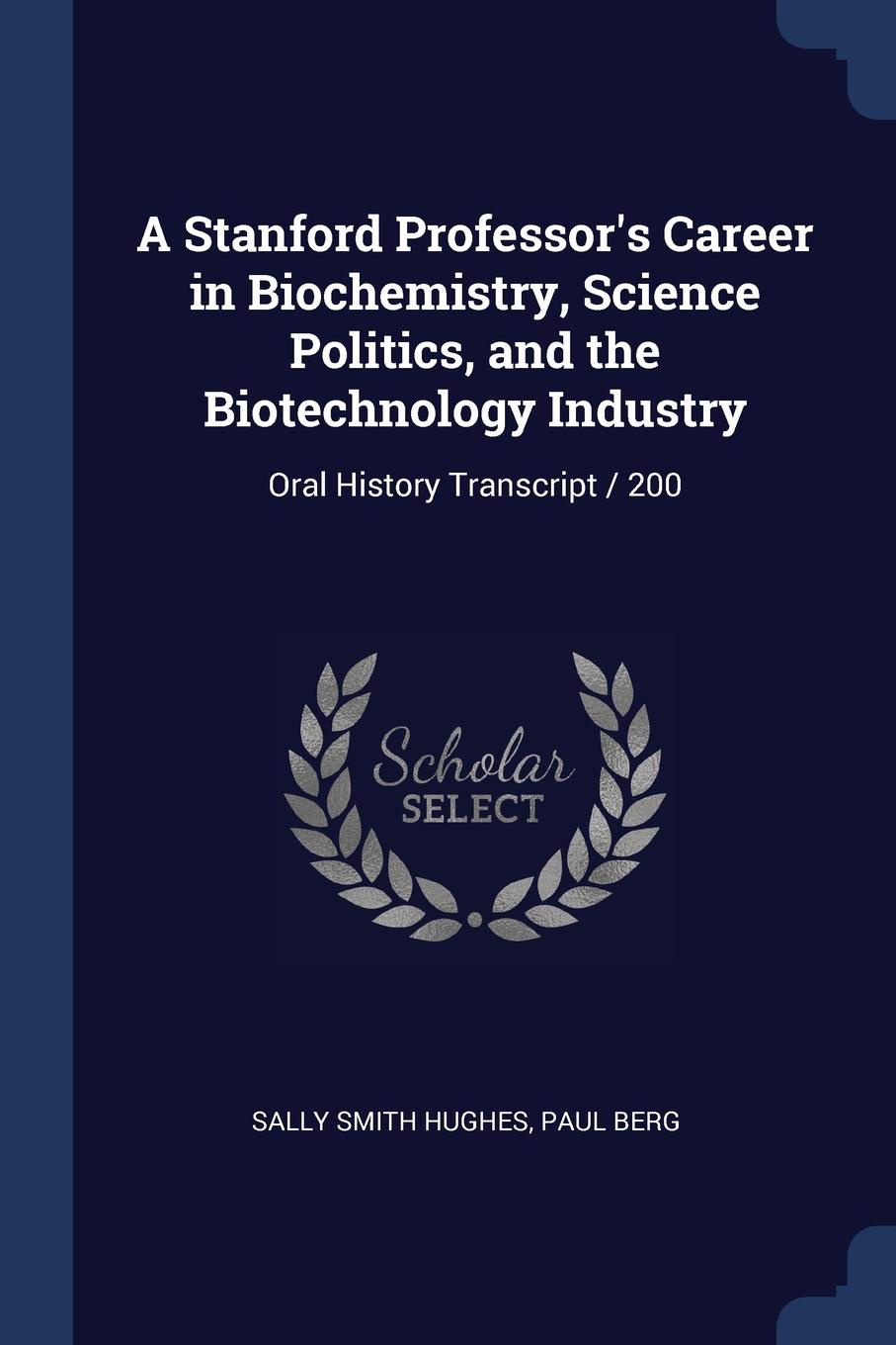 A Stanford Professor.s Career in Biochemistry, Science Politics, and the Biotechnology Industry. Oral History Transcript / 200