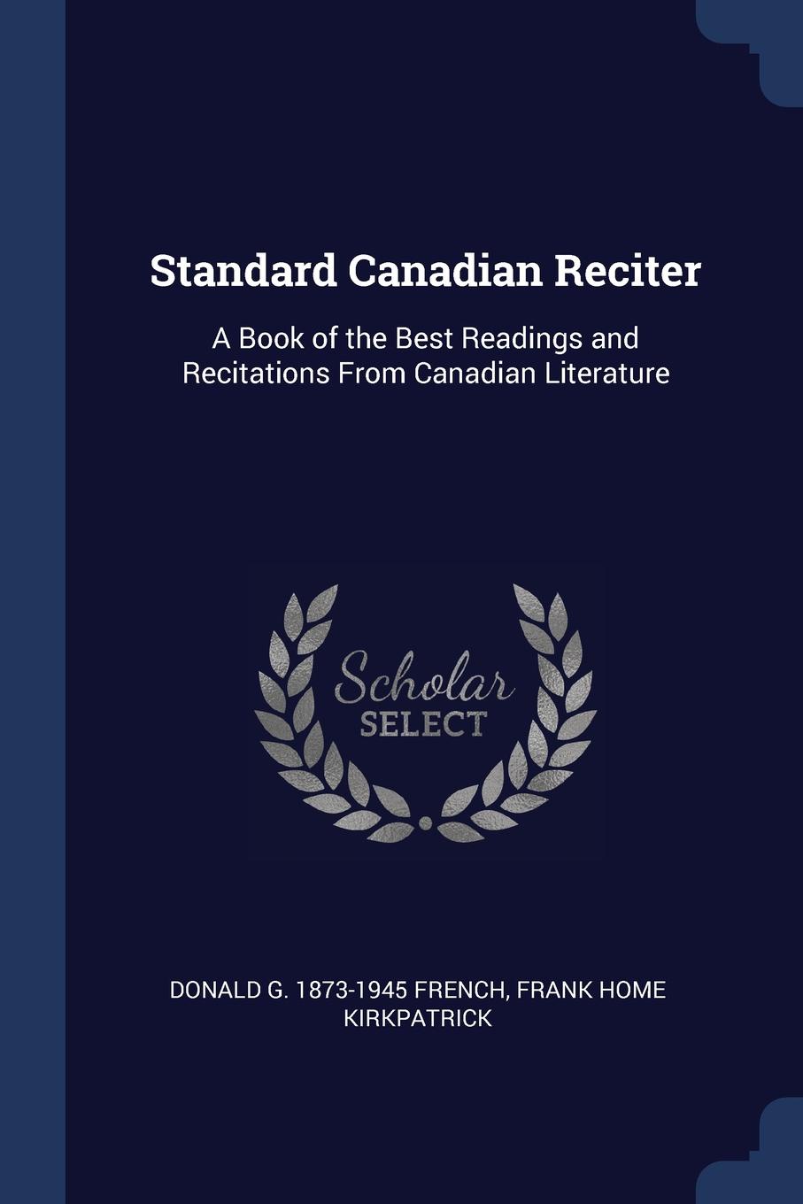 Standard Canadian Reciter. A Book of the Best Readings and Recitations From Canadian Literature