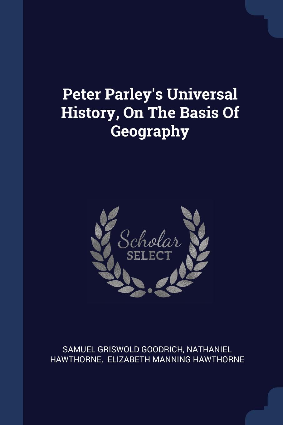 Peter Parley.s Universal History, On The Basis Of Geography