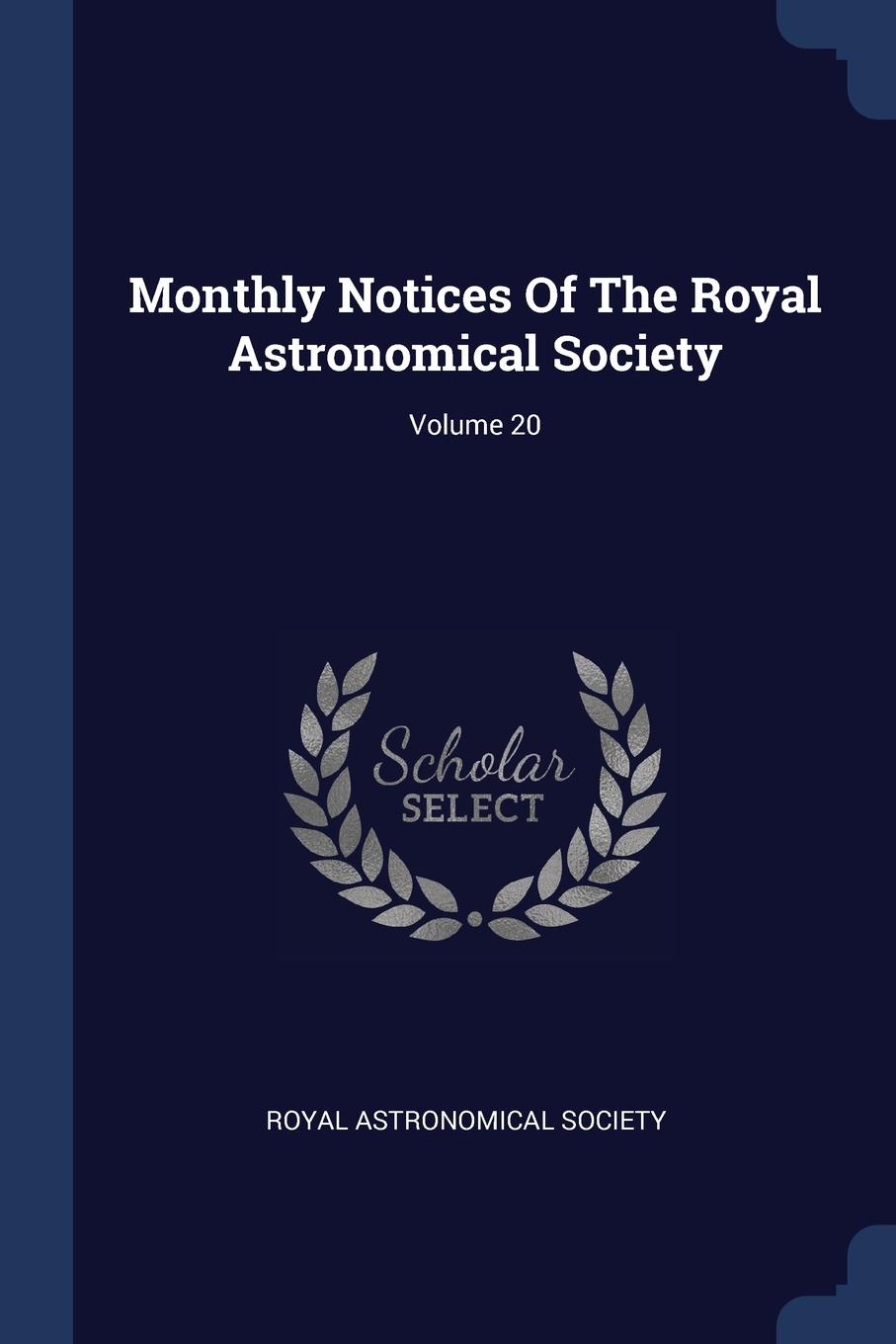 Monthly Notices Of The Royal Astronomical Society; Volume 20