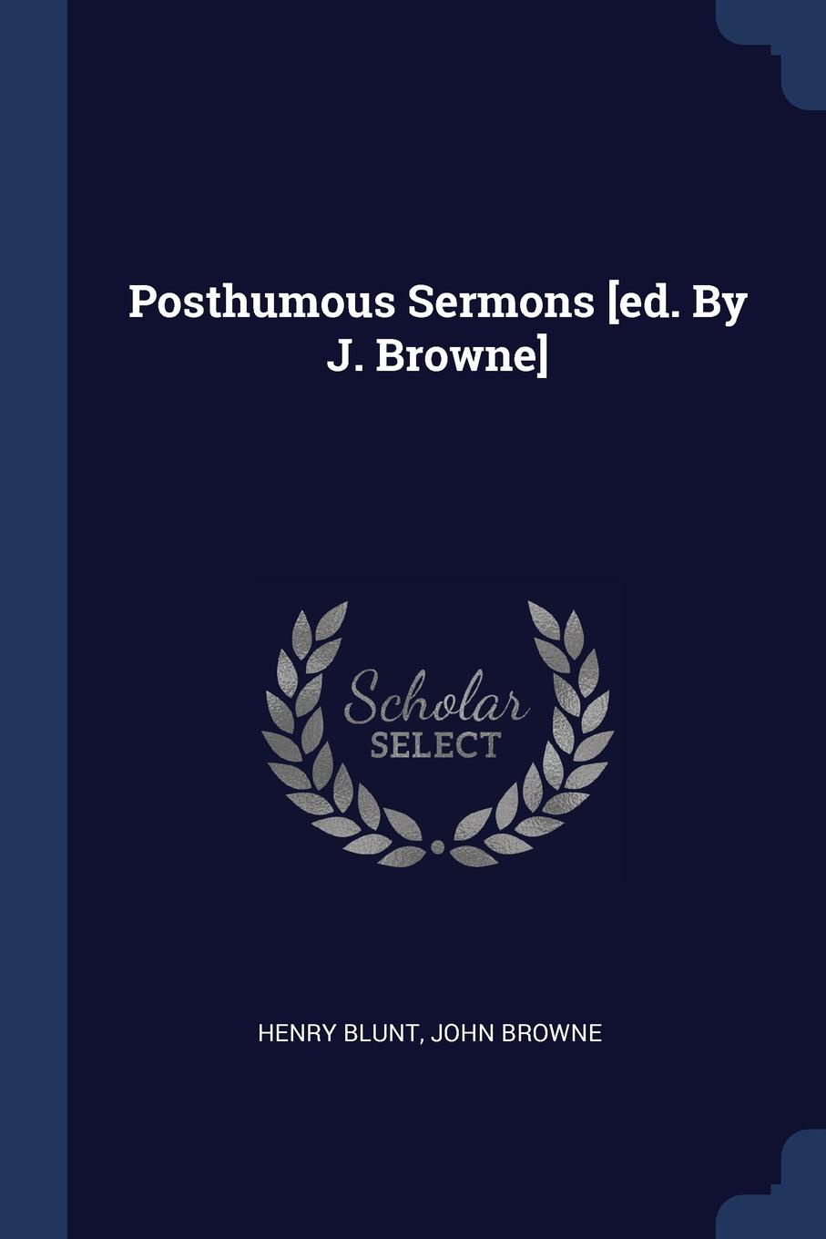 Posthumous Sermons .ed. By J. Browne.