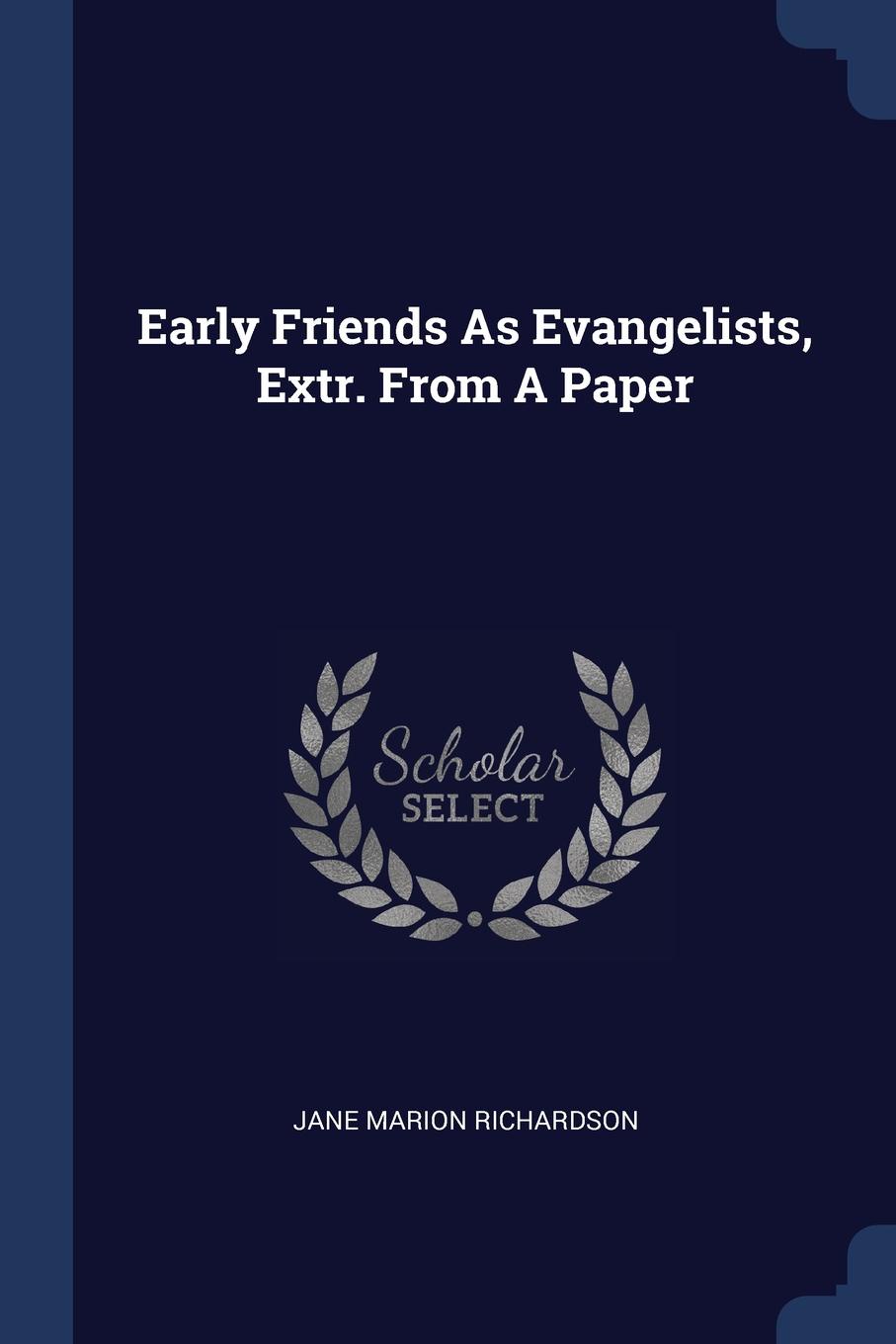 Early Friends As Evangelists, Extr. From A Paper