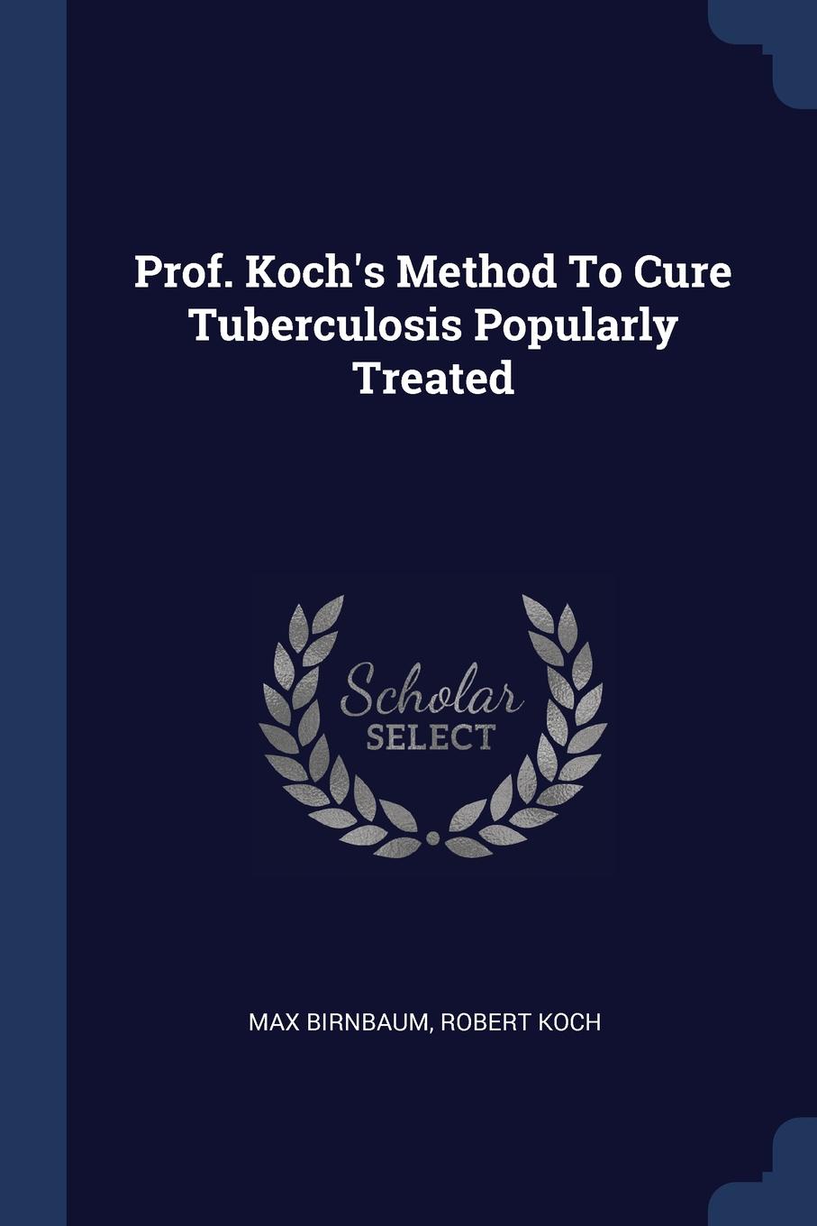 Prof. Koch.s Method To Cure Tuberculosis Popularly Treated