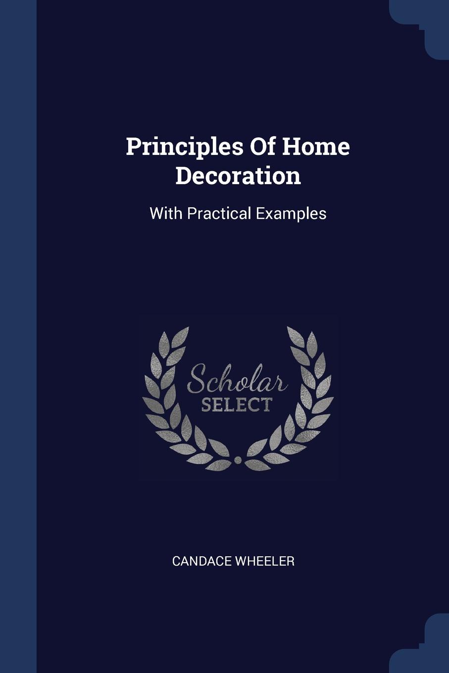 Principles Of Home Decoration. With Practical Examples