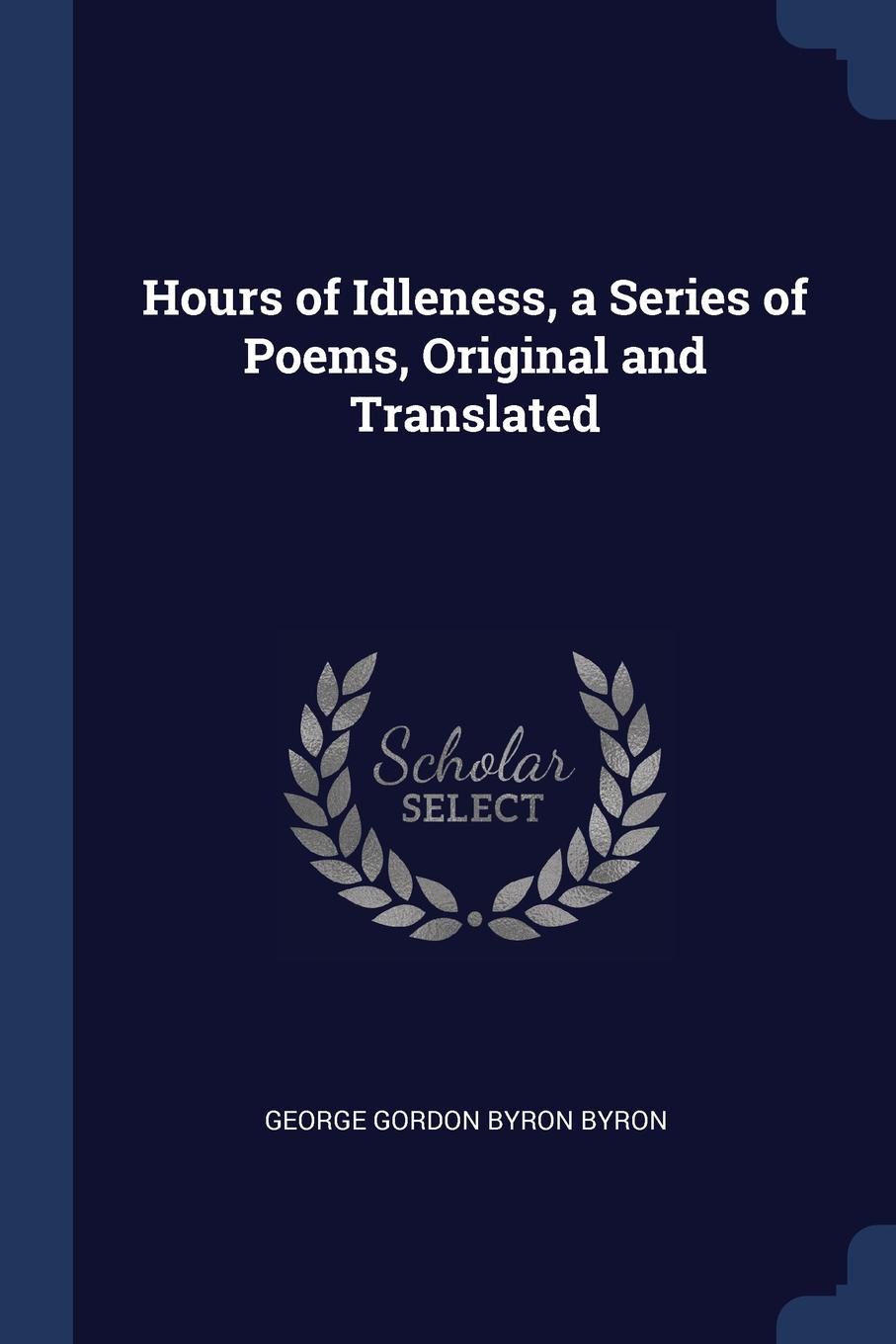 Hours of Idleness, a Series of Poems, Original and Translated