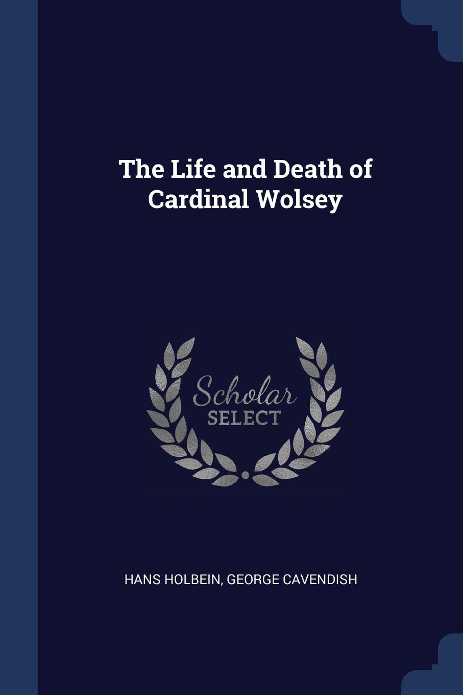 The Life and Death of Cardinal Wolsey