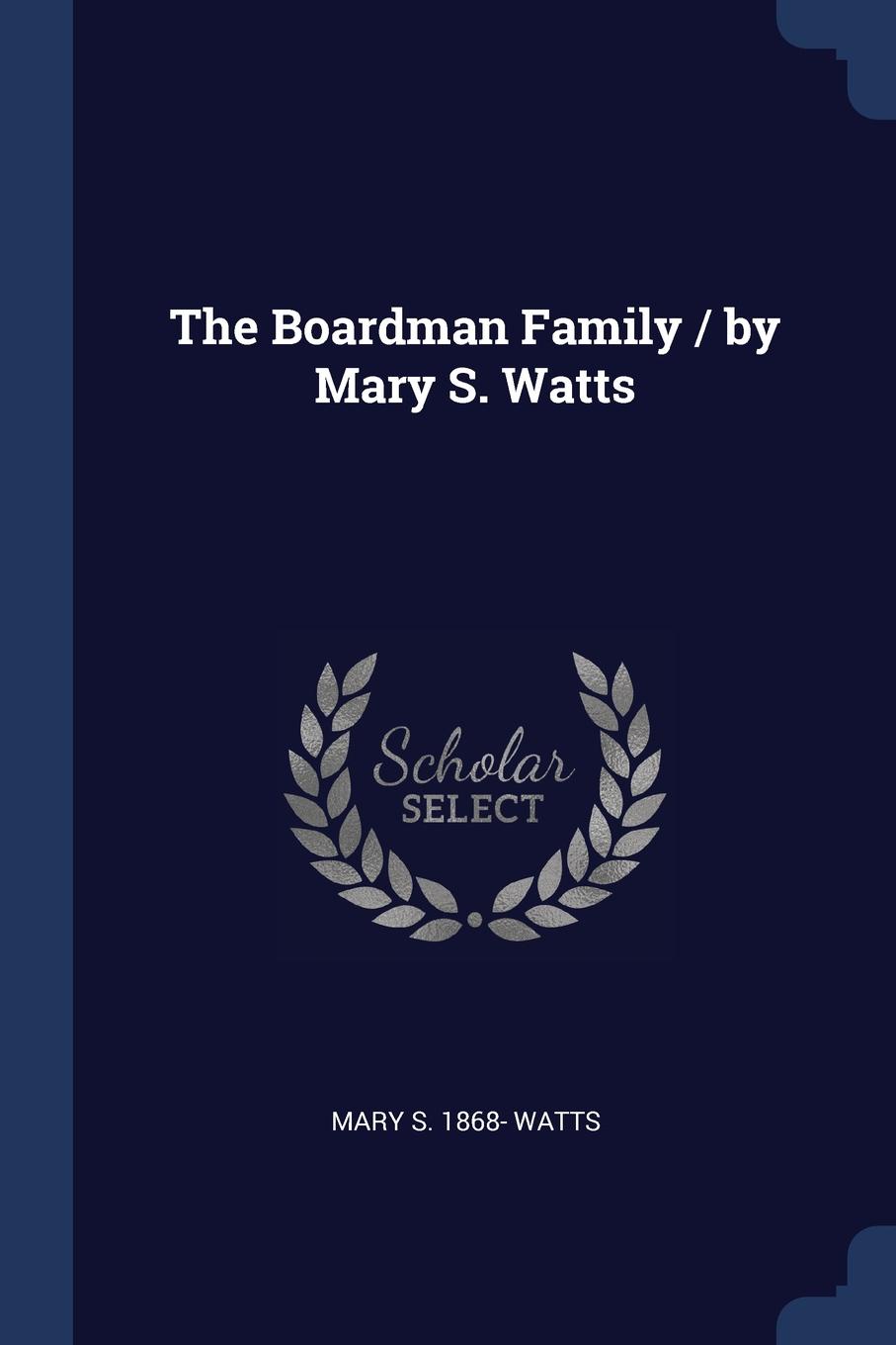 The Boardman Family / by Mary S. Watts