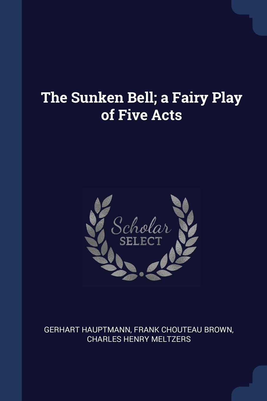 The Sunken Bell; a Fairy Play of Five Acts