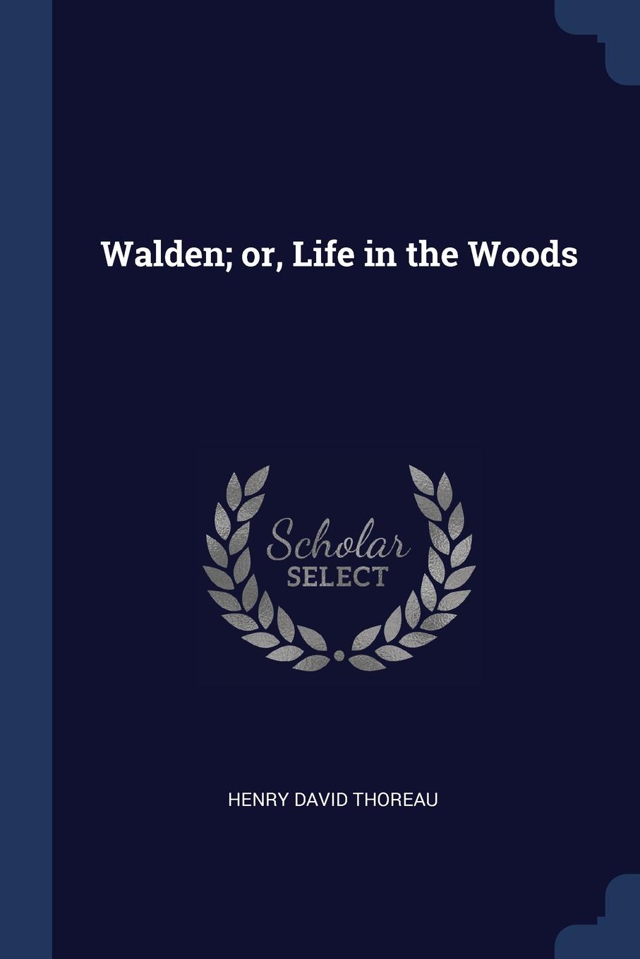 Walden; or, Life in the Woods