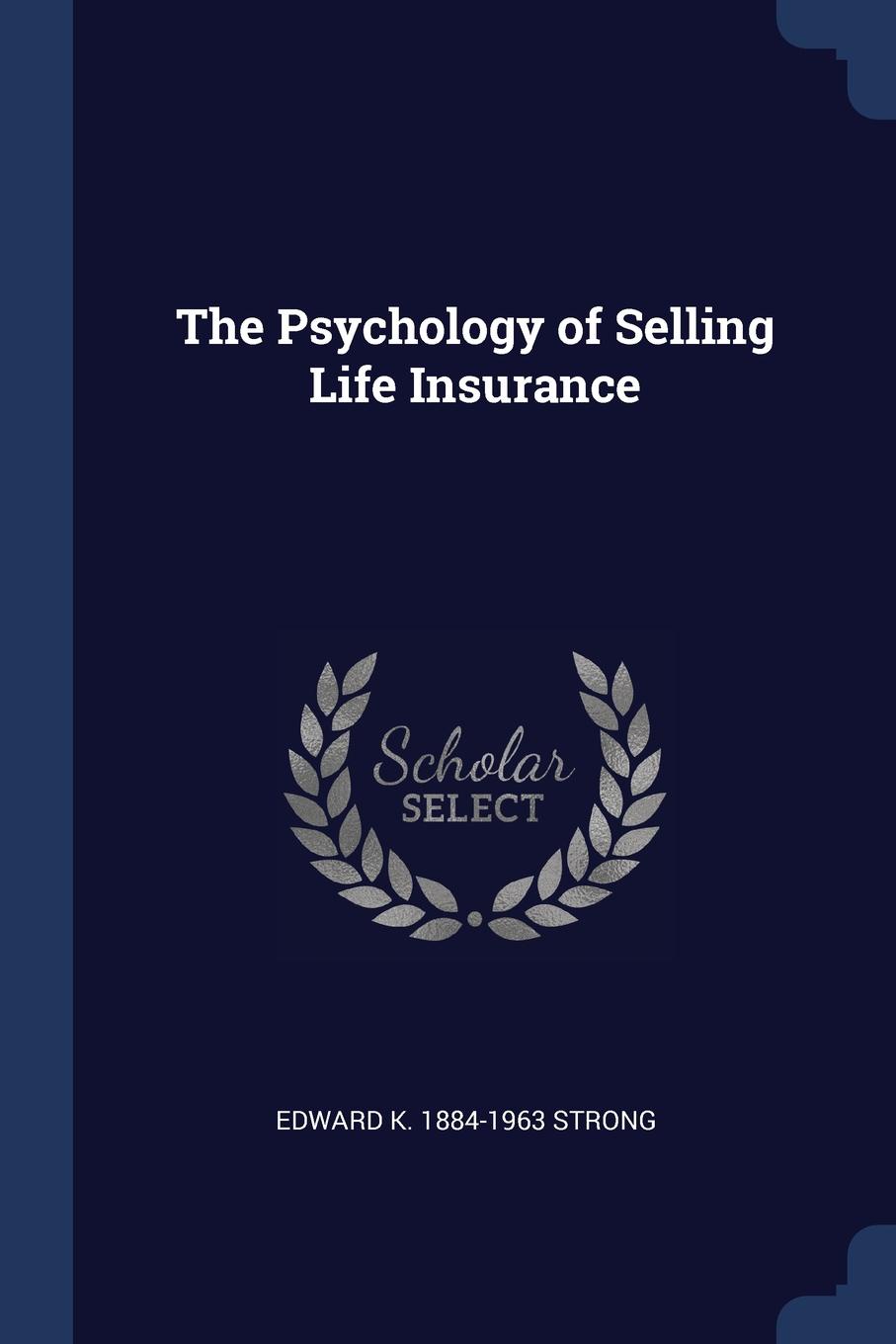 The Psychology of Selling Life Insurance