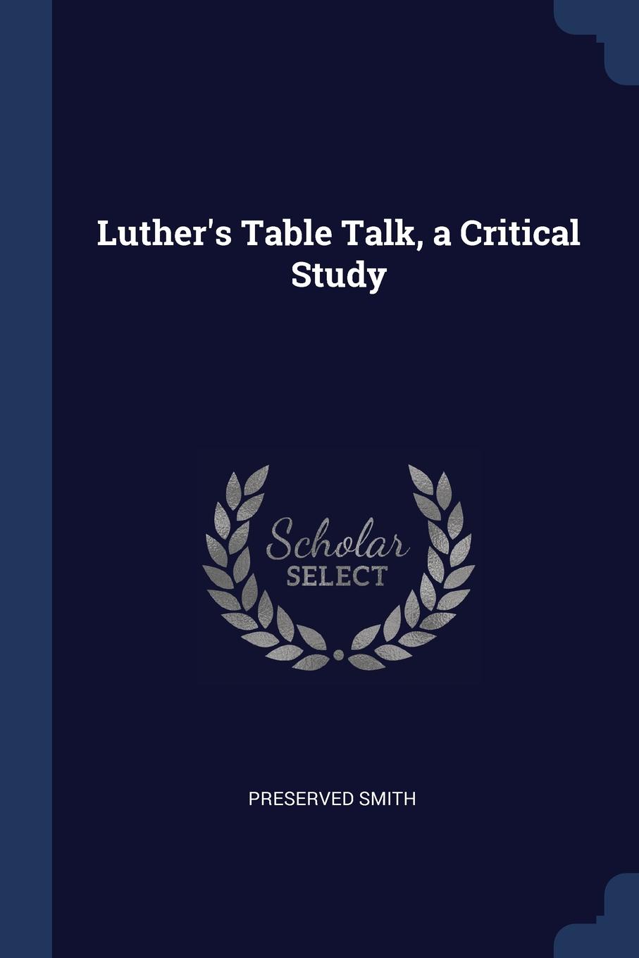 Luther.s Table Talk, a Critical Study
