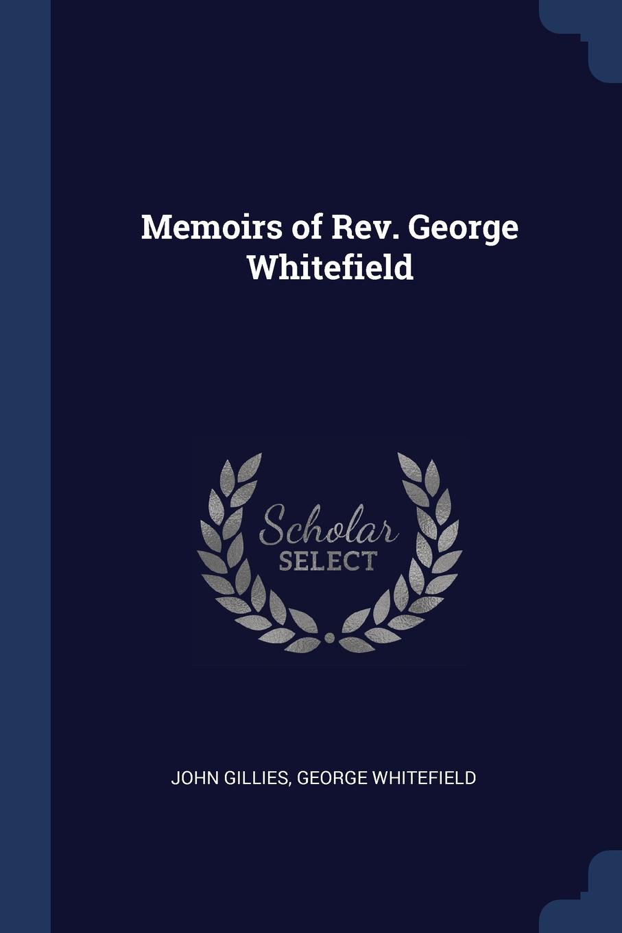 Memoirs of Rev. George Whitefield