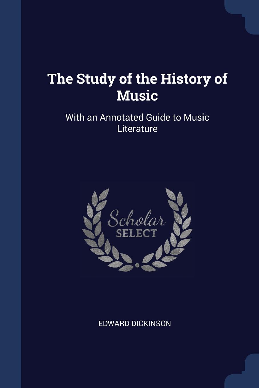 The Study of the History of Music. With an Annotated Guide to Music Literature
