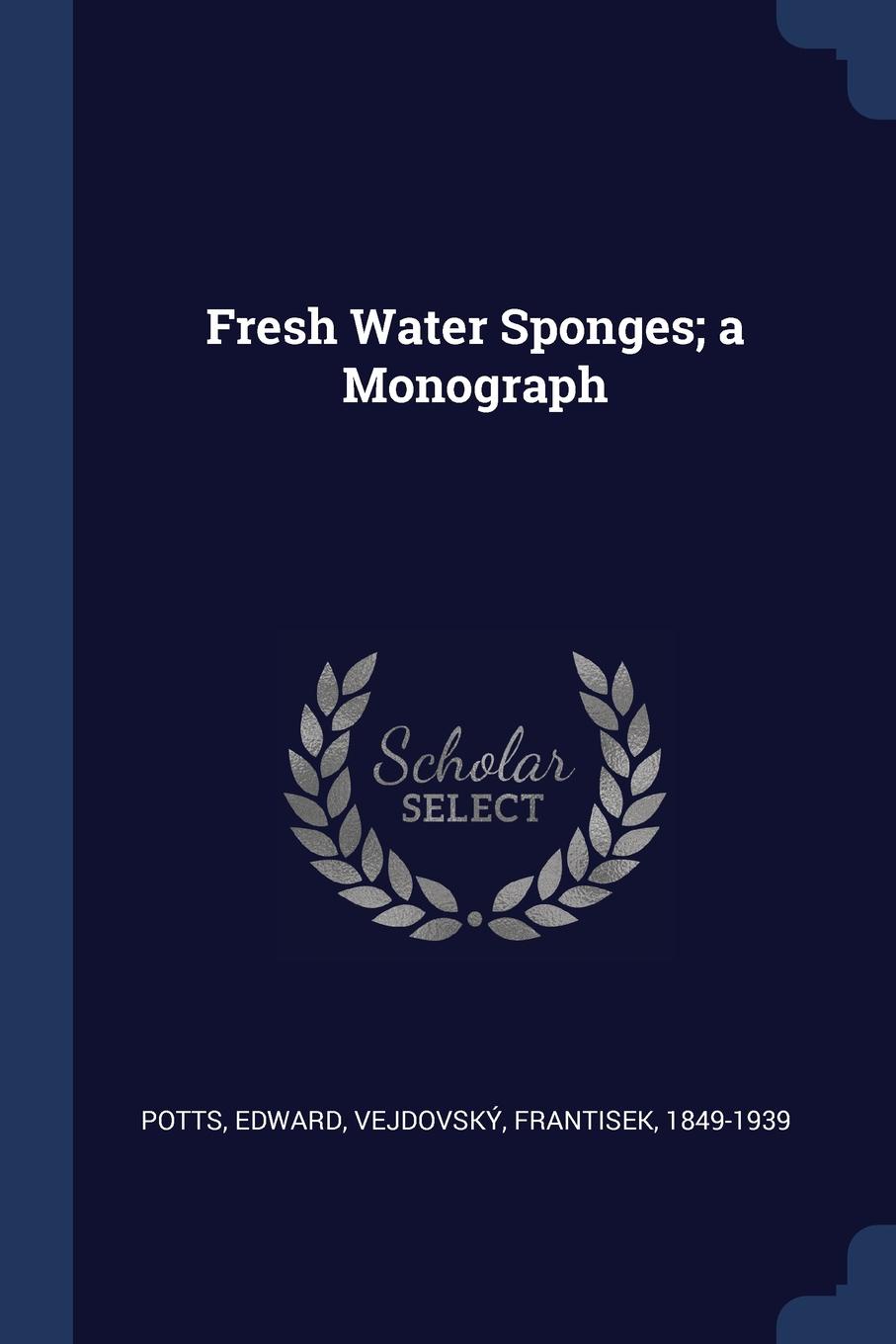 Fresh Water Sponges; a Monograph