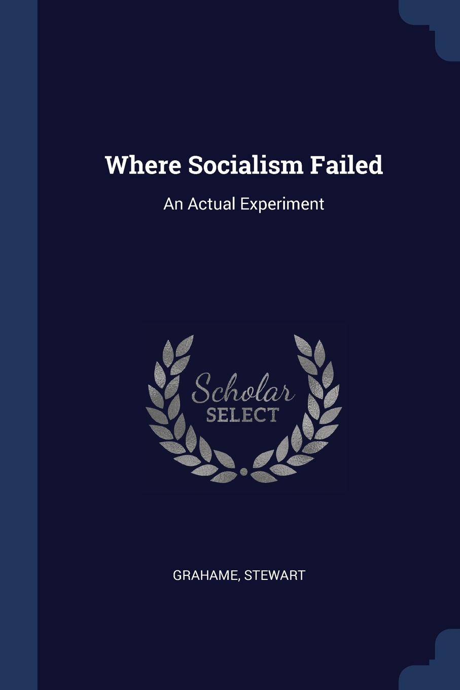 Where Socialism Failed. An Actual Experiment